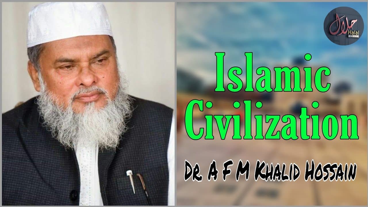 Islamic Civilization by Dr. A F M Khalid Hossain